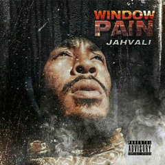 WINDOW🙏🏾PAIN (ReVamped) By JahVali