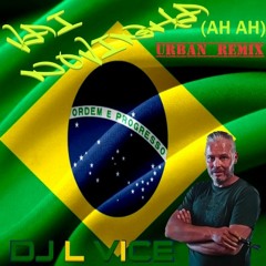 DJ L VICE - VAI NOVINHA AH AH (URBAN REMIX)