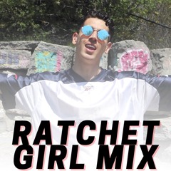 Ratchet Girl Mix