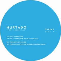 HURTADO  - POST CORRECTIVE EP (INCL. REGIS & DYNAMIC FORCES REMIX)[OVR005]