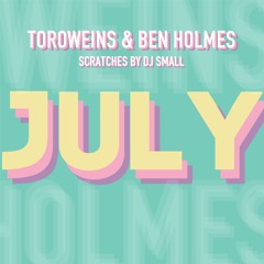 JULY - BENNY HOLMES & TOROWEINS ( Scratch By Dj Small )