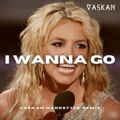 Britney Spears - I Wanna Go (Vaskan Hardstyle Remix)