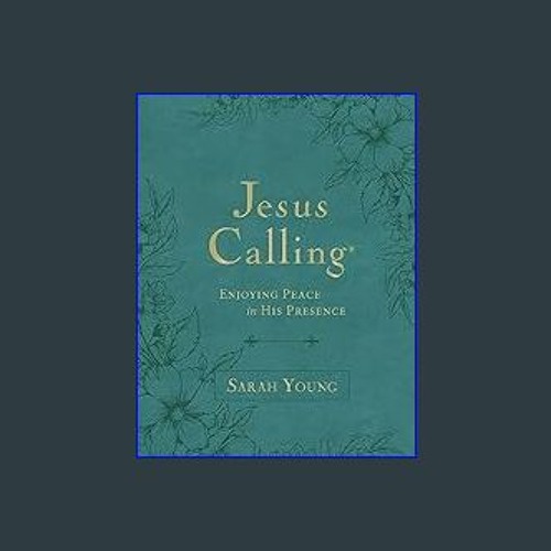 [PDF READ ONLINE] 📖 Jesus Calling, Large Text Teal Leathersoft, with Full Scriptures: Enjoying Pea