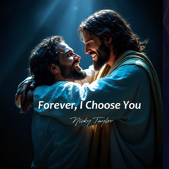 Forever, I choose you