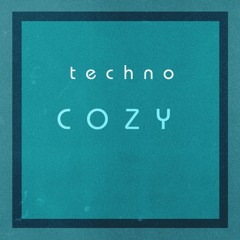 techno: cozy