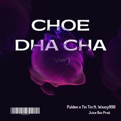 CHOE DHA CHA - Palden x Tin Tin ft. Wxxzy999