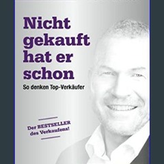 [PDF] eBOOK Read 📕 Nicht gekauft hat er schon: So denken Top-Verkäufer (German Edition)     Kindle