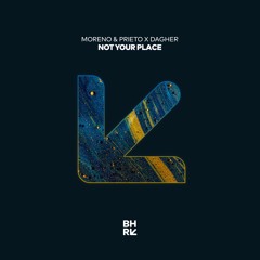 Moreno & Prieto, Dagher - Not Your Place (Billy R Remix)