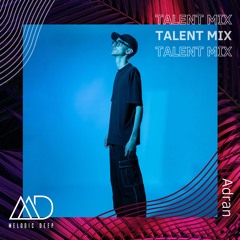 MELODIC DEEP TALENT MIX SERIES #265 | Adran