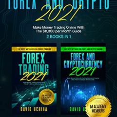 Read ❤️ PDF Forex And Crypto 2021: Make Money Trading Online With The $11,000 per Month Guide (2
