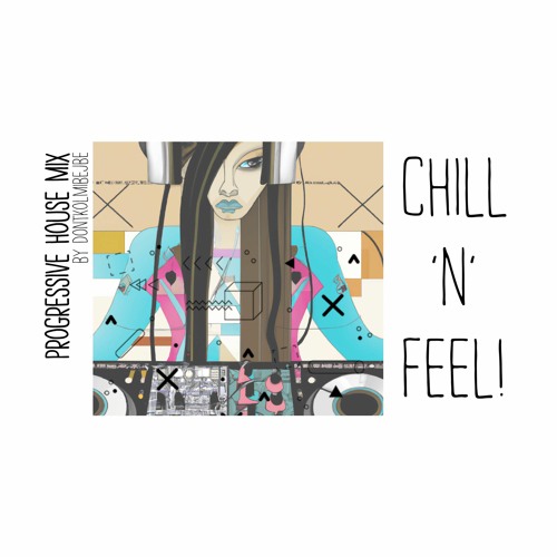 PROGRESSIVE HOUSE MIX BY DONTKOLMIBEJBE (CHILL 'N' FEEL)