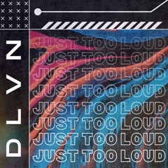 Just Too Loud