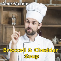 Amir Vaknin - Broccoli & Cheddar Soup