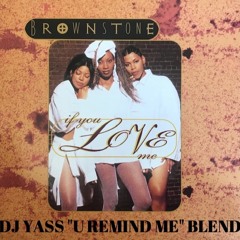 Brownstone - If You Love Me (DJ YASU ''U Remind Me'' Blend)