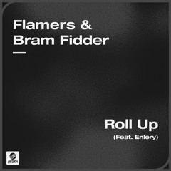 Flamers & Bram Fidder - Roll Up (feat. Enlery)