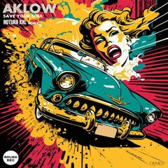 Aklow - Save Your Soul (ROTURA XXL Remix)