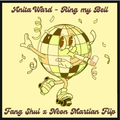 Anita Ward - Ring My Bell - Fang Shui X Neon Martian Flip (FREE DL)