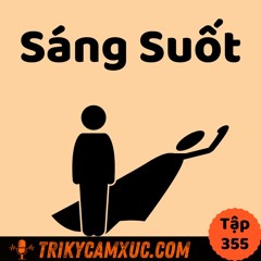Tập 355: Niềm tin sáng suốt, xây dựng làm sao?