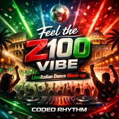 Feel The Z100 Vibe (Live Italian Mash-Up) by Coded Rhythm