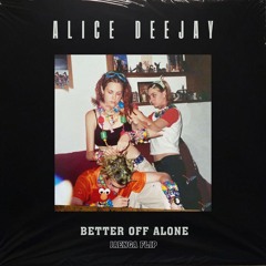 Alice DeeJay - Better Off Alone (Jaenga Flip)