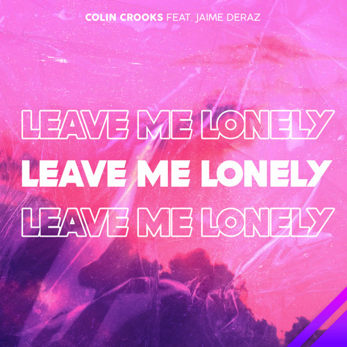 Leave Me Lonely (feat. Jaime Deraz)