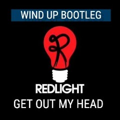 Redlight - Get Out My Head (Wind Up Bootleg) FREE DOWNLOAD