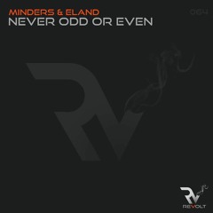 Minders & Eland - Never Odd Or Even [Revolt Music]