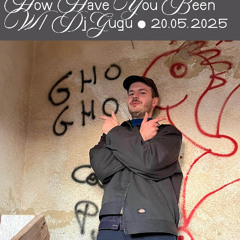 How have you been • Eigenliebe invite Dj Gugu (20.05.25)