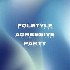FOLSTYLE - AGRESSIVE PARTY
