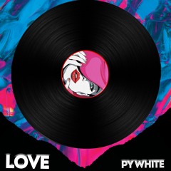 Love - Py White (FREE DOWNLOAD)
