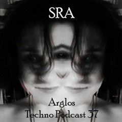 SRA @ Arglos Techno Podcast 37