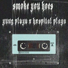 smoke you hoes YUNG PLVYA x HXSPITAL PLAYA [ON ALL PLATFORMS]