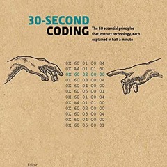 Read PDF ✉️ 30-Second Coding: The 50 essential principles that instruct technology, e