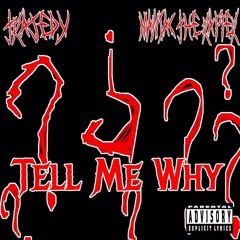 Tell Me Why - TrajedyxManiactherapper(prod.Trajedy)