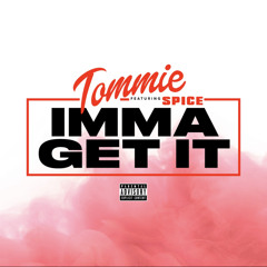 Imma Get It (feat. Spice)