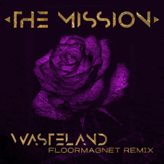 The Mission - Wasteland (Floormagnet Remix)