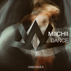 Premiere: MIICHII - Dance [ANDANZA]