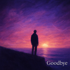 Goodbye