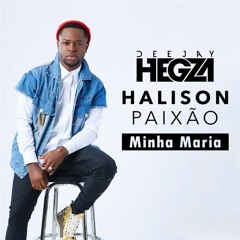 Halison Paixao feat. Dj Hegza - Minha Maria Remix