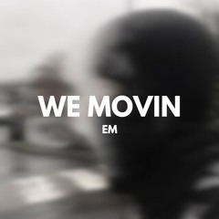 We Movin (Out Now on Spotify)