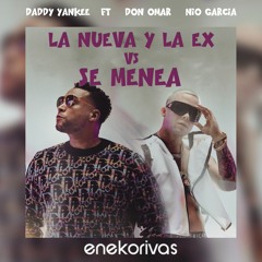 La Nueva Y La Ex VS Se Menea (Eneko Rivas mashup)