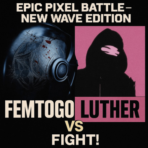 EPIC PIXEL BATTLE – NEW WAVE EDITION : FEMTOGO VS LUTHER