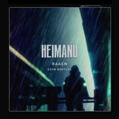 Heimanu - Raaen (Esym Bootleg) [FREE DOWNLOAD]
