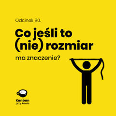 80. Co jeśli to (nie) rozmiar ma znaczenie?