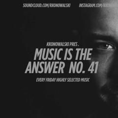 kkonowalski pres. Music Is The Answer #41