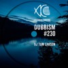 Download Video: DUBBISM #230 - DJ Tom Larson