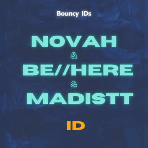 Novah, be//here, Madistt - ID (ft. ID)