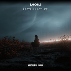 S.H.O.N.S - Last Lullaby (LESSISLESS Remix) [AROS Music]
