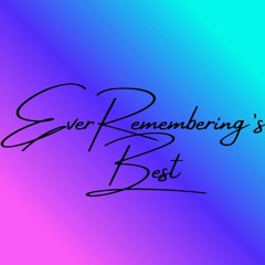 EverRemembering's Best