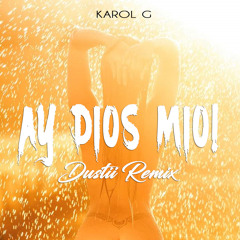 Ay Dios Mio! (Dustii Remix)